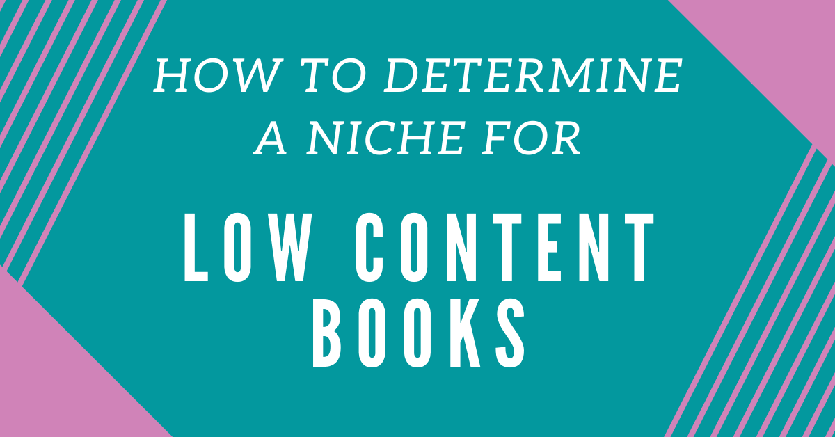 How to Determine a Niche for Low Content Books