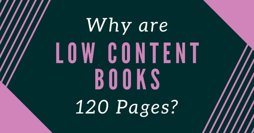 why are low content books 120 pages