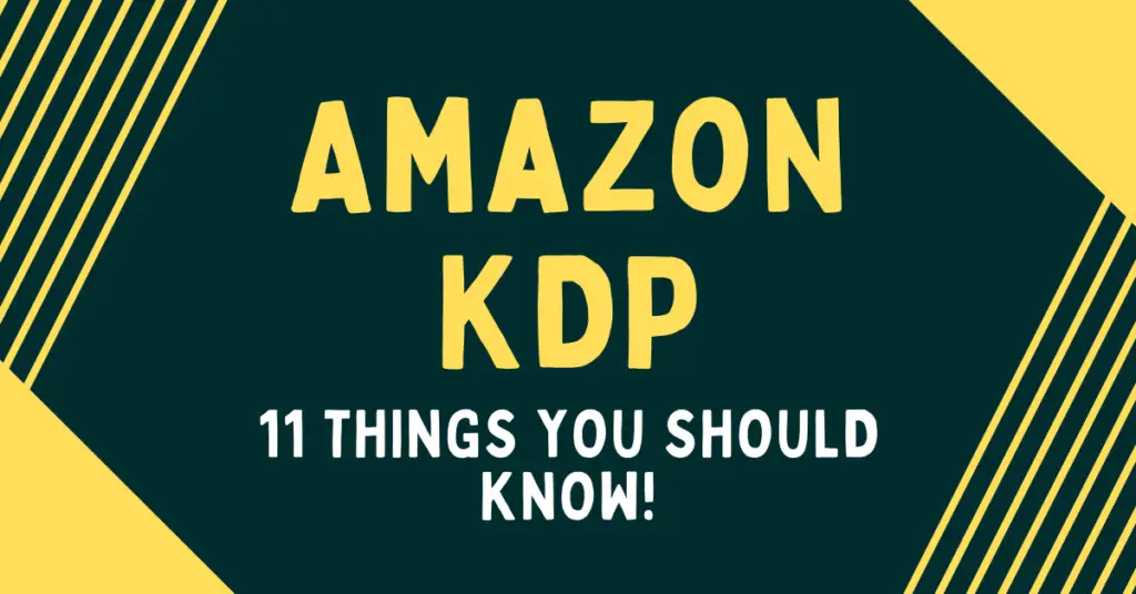 Amazon KDP 11 Things You Should Know