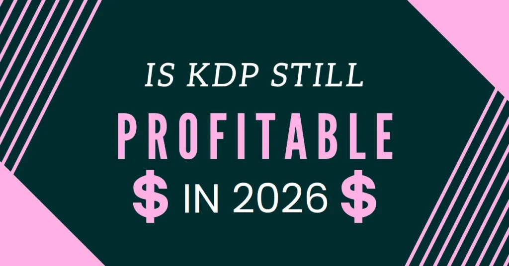 Is KDP Still Profitable In 2026? Here’s What Still Works Today 1 Is Kdp Still Profitable in 2026