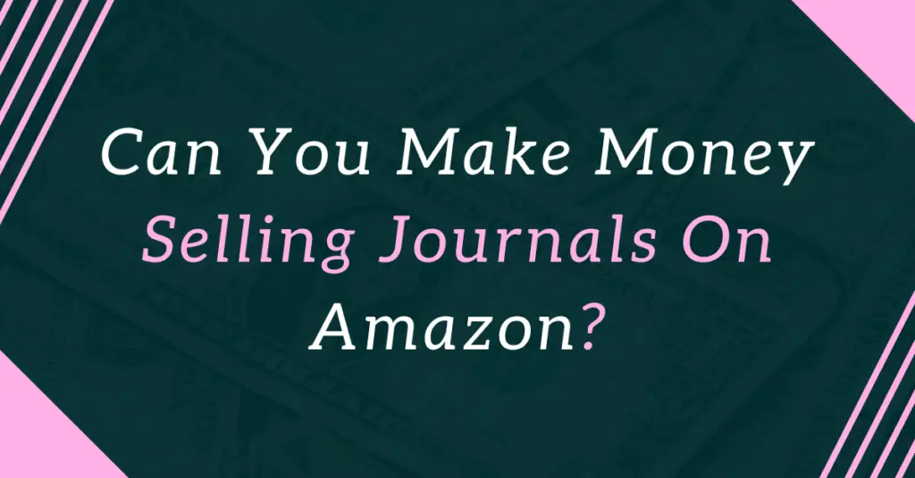 can you make money selling journals on amazon kdp