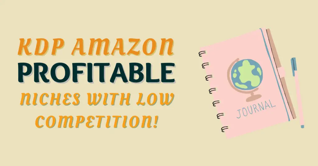 Amazon Kdp Finding Profitable Niches with Low Competition