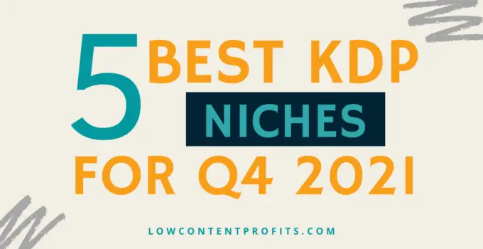 5 Best KDP Niches For Q4 2021 – Kdp Low Content Publishing!