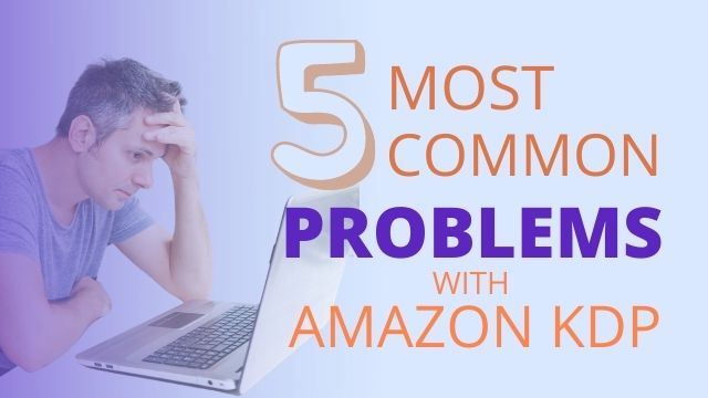 5 most common problems with amazon kdp