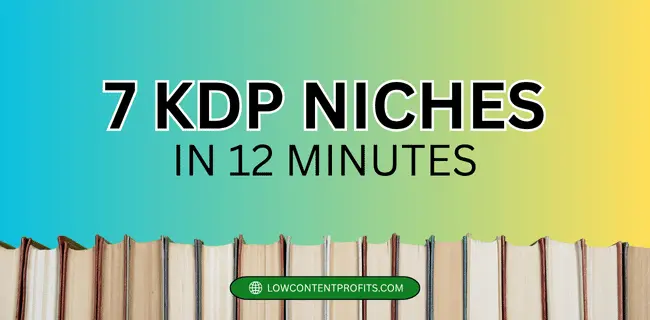 how I found 7 kdp niches in 12 minutes