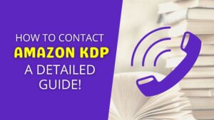 how to contact amazon kdp - a detailed guide
