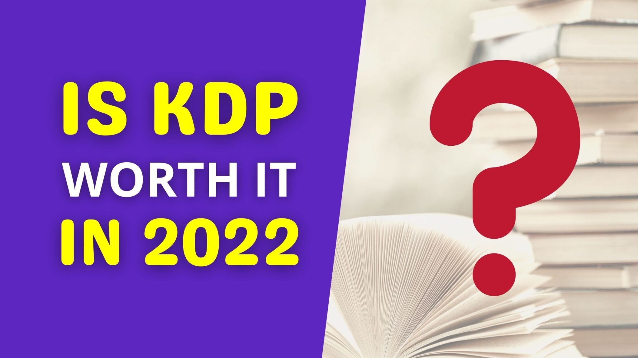 Is Kdp Worth It In 2022? It Made Me Think Twice!