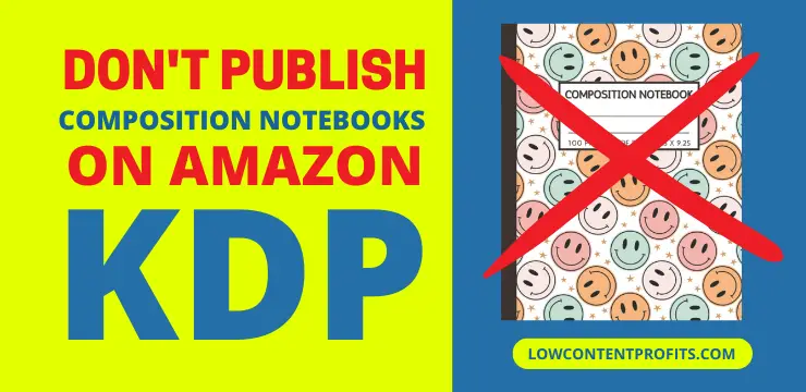stop publishing composition notebooks on kdp until you read this post