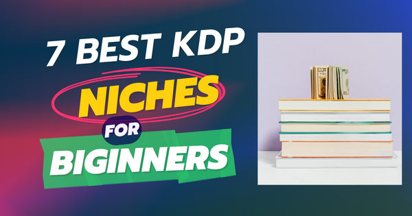 7 best kdp niches for beginners publishers