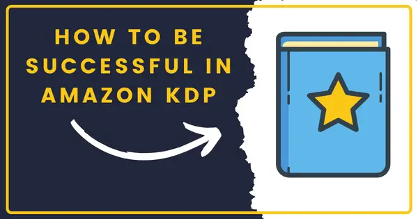 how to be successful in amazon kdp publishing