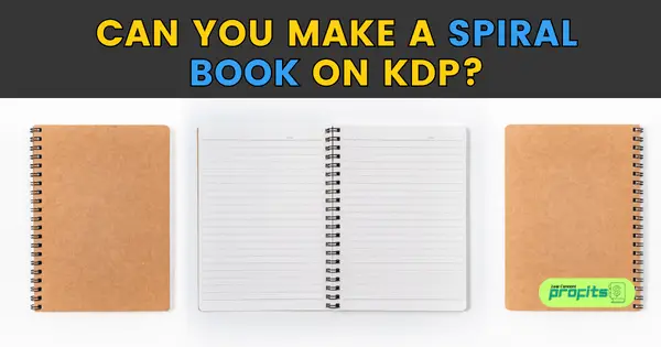 Can You Make a Spiral Book on KDP-low-content-profits