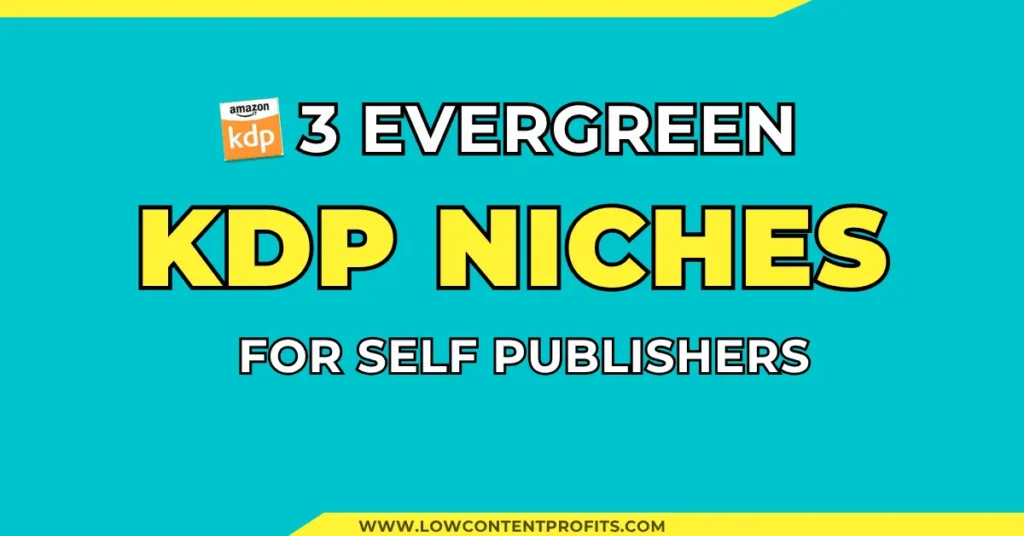 3 evergreen amazon kdp niches for self-publishers